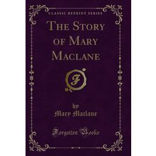 The Story of Mary Maclane (Classic Reprint)