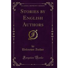 Stories by English Authors (Classic Reprint)