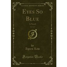 Eyes So Blue, Vol. 3 of 3: A Novel (Classic Reprint)