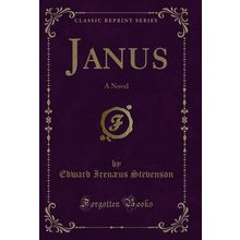 Janus: A Novel (Classic Reprint)