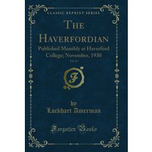 The Haverfordian, Vol. 50: Published Monthly at Haverford College; November