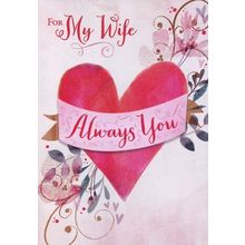 For My Wife - Always You - Valentine's Greeting Card - 84088