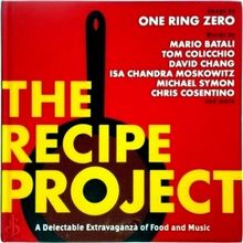 The Recipe Project - A Delectable Extravaganza of Food and Music by One Ring Zer