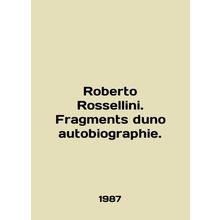 Roberto Rossellini. Fragments duno autobiography. In French /Roberto Rossellini