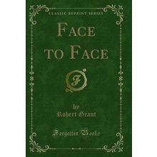 Face to Face (Classic Reprint)