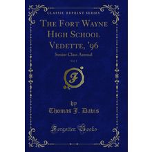 The Fort Wayne High School Vedette, '96, Vol. 1: Senior Class Annual