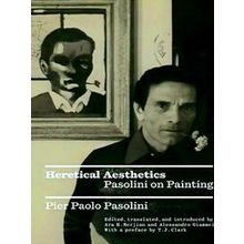 Heretical Aesthetics - Pier Paolo Pasolini