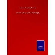 Love, Law, and Theology - Alexander Macdonald