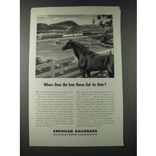 1947 Association of American Railroads Ad - Where Does Iron Horse Get its Oats?
