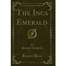 The Inca Emerald (Classic Reprint)