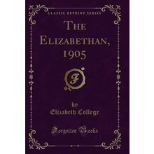 The Elizabethan, 1905 (Classic Reprint)