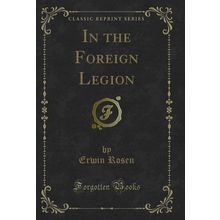 In the Foreign Legion (Classic Reprint)