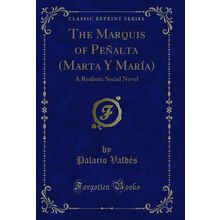 The Marquis of Peñalta (Marta Y María): A Realistic Social Novel