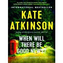 When Will There Be Good News? - Kate Atkinson
