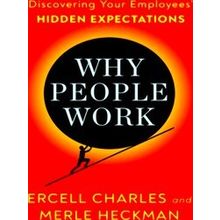 Why People Work: Discovering Your Employees Hidden Expectations