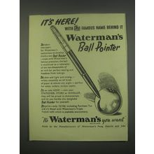 1949 Waterman's Ball Pointer Pen Ad - It's here! With the famous name behind it