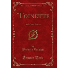 'Toinette: And Other Stories (Classic Reprint)