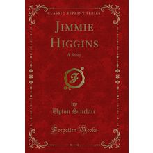 Jimmie Higgins: A Story (Classic Reprint)