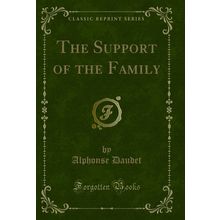 The Support of the Family (Classic Reprint)