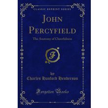 John Percyfield: The Anatomy of Cheerfulness (Classic Reprint)