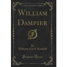 William Dampier (Classic Reprint)