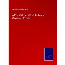 A Practical Treatise on the Law of Covenants for Title