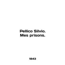 Pellico Silvio. Mes prisons. In English.
