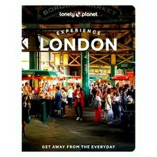 Lonely Planet Experience London - Get Away From the Everyday - Lonely Planet; Th