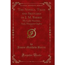 The Novels, Tales and Sketches of J. M. Barrie, Vol. 8: My Lady Nicotine, And