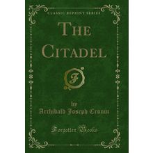 The Citadel (Classic Reprint)