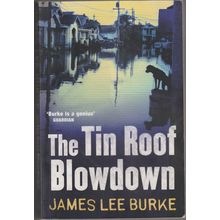 The Tin Roof Blowdown, by James Lee Burke. Dave Robicheaux. 1st TPB