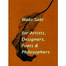 Wabi-Sabi For Artists, Designers, Poets & Philosophers