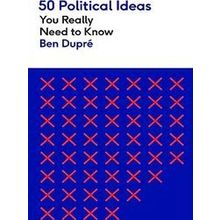 50 Ideas You Really Need to Know series: 50 Political Ideas You Really Need to K