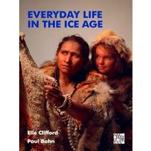 Everyday Life In The Ice Age - Elle Clifford
