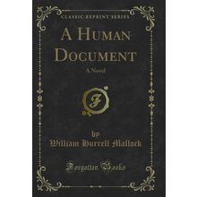 A Human Document: A Novel (Classic Reprint)