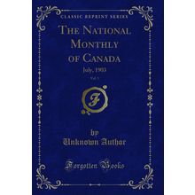 The National Monthly of Canada, Vol. 3: July, 1903 (Classic Reprint)