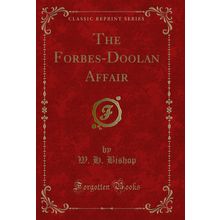The Forbes-Doolan Affair (Classic Reprint)
