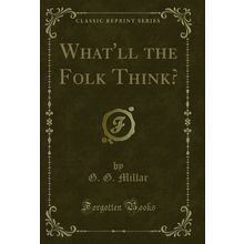 What'll the Folk Think? (Classic Reprint)