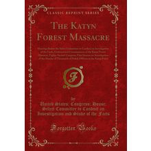 The Katyn Forest Massacre (Classic Reprint)