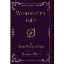Wordeater, 1985 (Classic Reprint)
