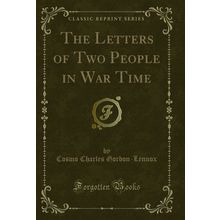 The Letters of Two People in War Time (Classic Reprint)