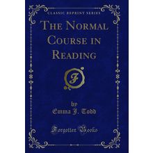 The Normal Course in Reading (Classic Reprint)