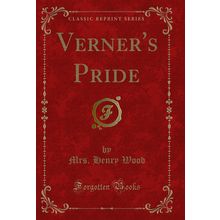 Verner's Pride (Classic Reprint)