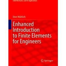 Solid Mechanics and Its Applications: Enhanced Introduction to Finite Elements -