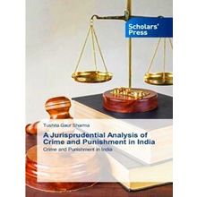A Jurisprudential Analysis of Crime and Punishment in India