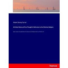 A Critical History of Free Thought in Reference to the Christian Religion