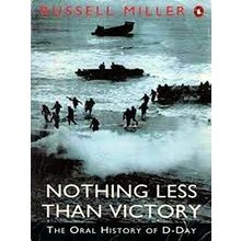 Nothing Less Than Victory - An Oral History of D-Day - Russel Miller