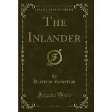 The Inlander (Classic Reprint)