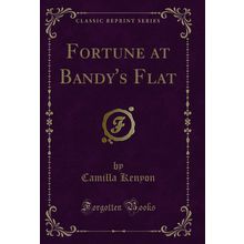 Fortune at Bandy's Flat (Classic Reprint)