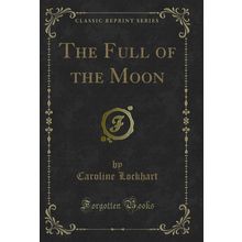 The Full of the Moon (Classic Reprint)